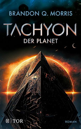 Bucheinband:Tachyon 3: Der Planet | Das spannende Finale der großen SF-Trilogie