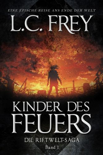 Bucheinband:Kinder des Feuers: Ein episches Endzeit-Abenteuer (Die Riftwelt-Saga, Band 1)