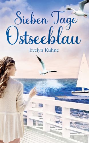 Bucheinband:Sieben Tage Ostseeblau: Rügen-Liebesroman: Ein Rügen-Liebesroman