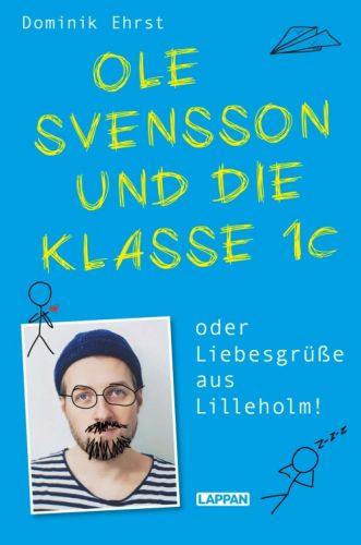 Bucheinband:Ole Svensson und die Klasse 1c oder Liebesgrüße aus Lilleholm